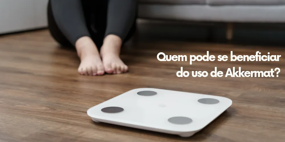 Quem pode se beneficiar do uso de Akkermat?