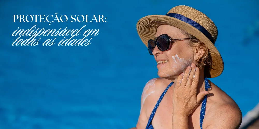 Proteção solar: indispensável em todas as idades